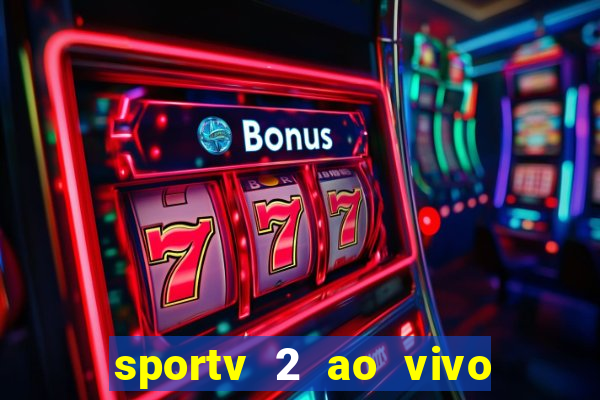 sportv 2 ao vivo mega canal